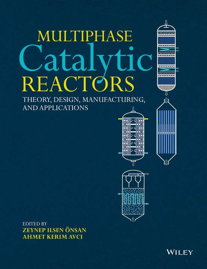 Multiphase Catalytic Reactors. Theory, Design, Manufacturing, and Applications