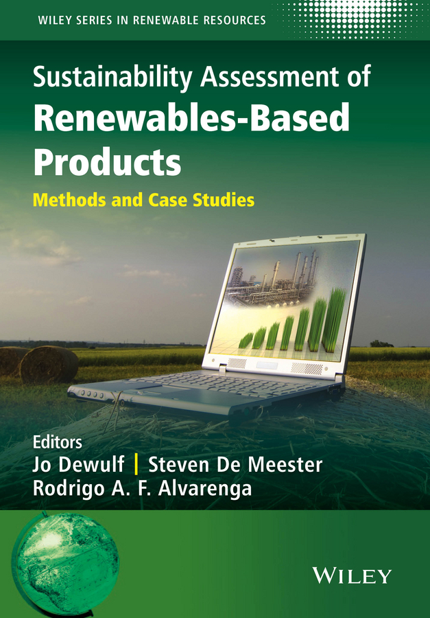Sustainability Assessment of Renewables-Based Products. Methods and Case Studies