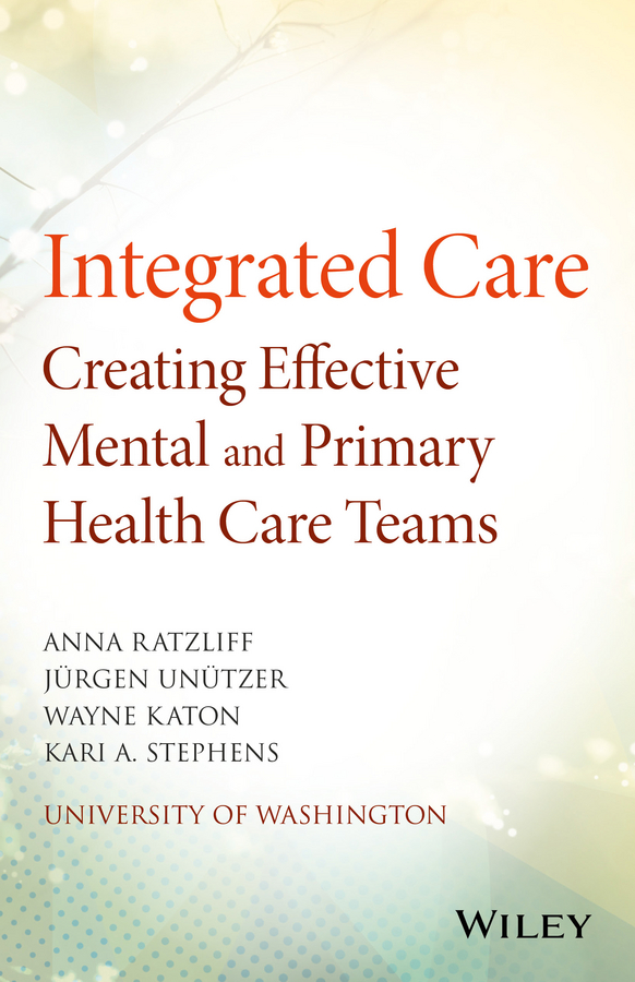 Integrated Care. Creating Effective Mental and Primary Health Care Teams