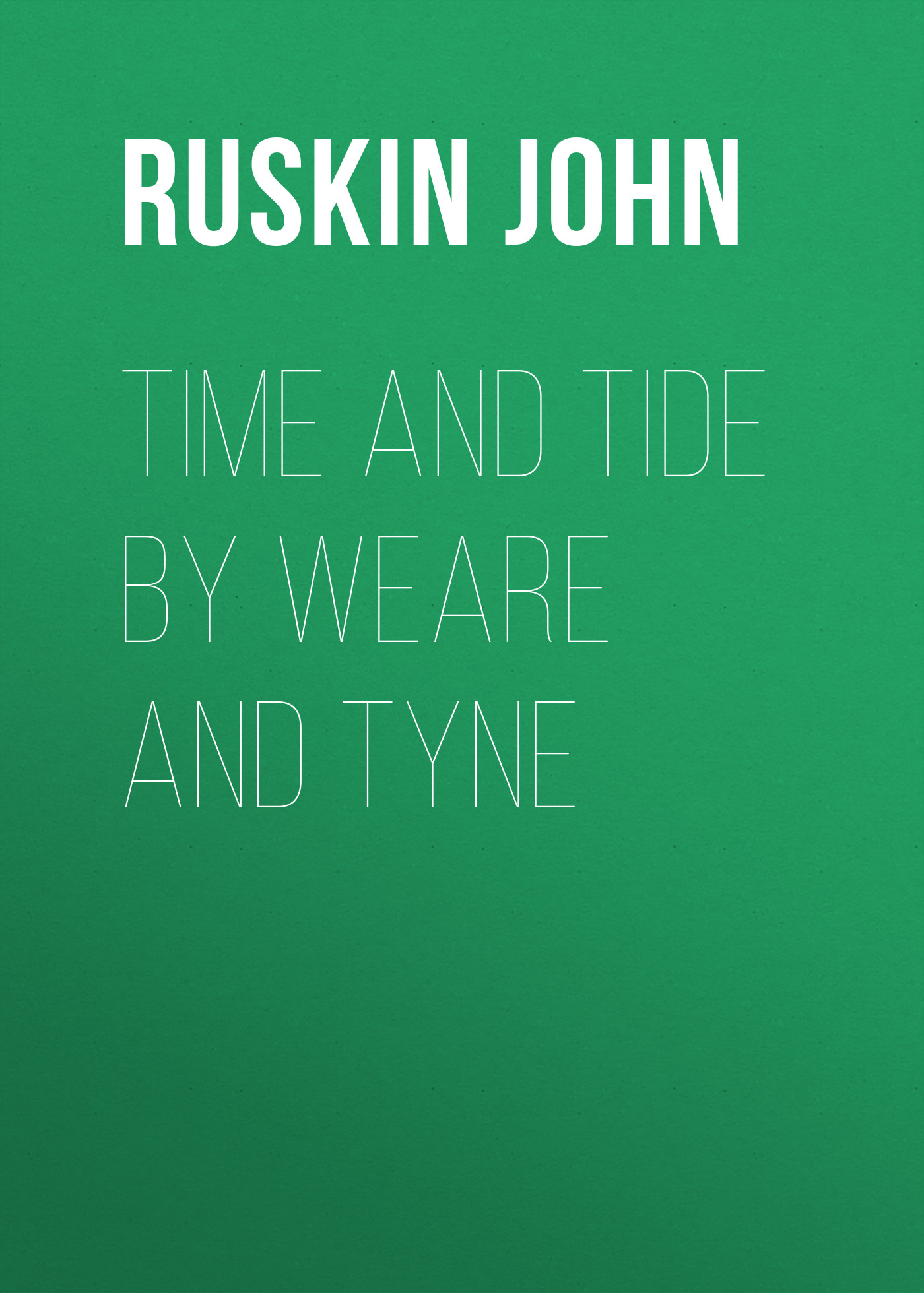 Книга Time and Tide by Weare and Tyne из серии , созданная John Ruskin, может относится к жанру Зарубежная классика, Литература 19 века, Зарубежная старинная литература. Стоимость электронной книги Time and Tide by Weare and Tyne с идентификатором 34838270 составляет 0 руб.