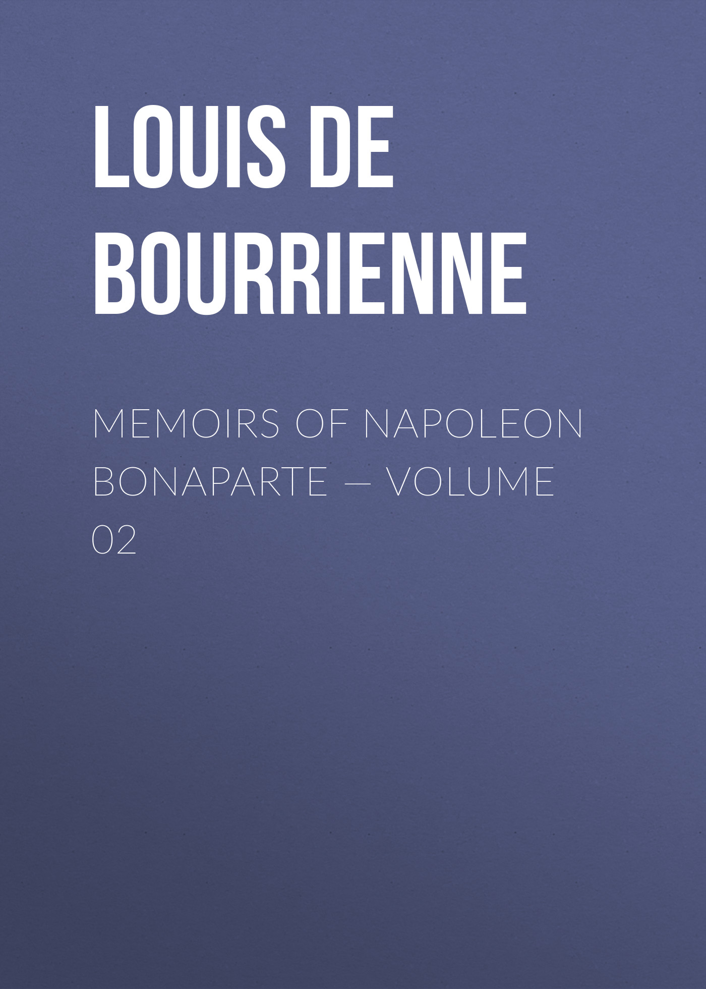 Memoirs of Napoleon Bonaparte— Volume 02