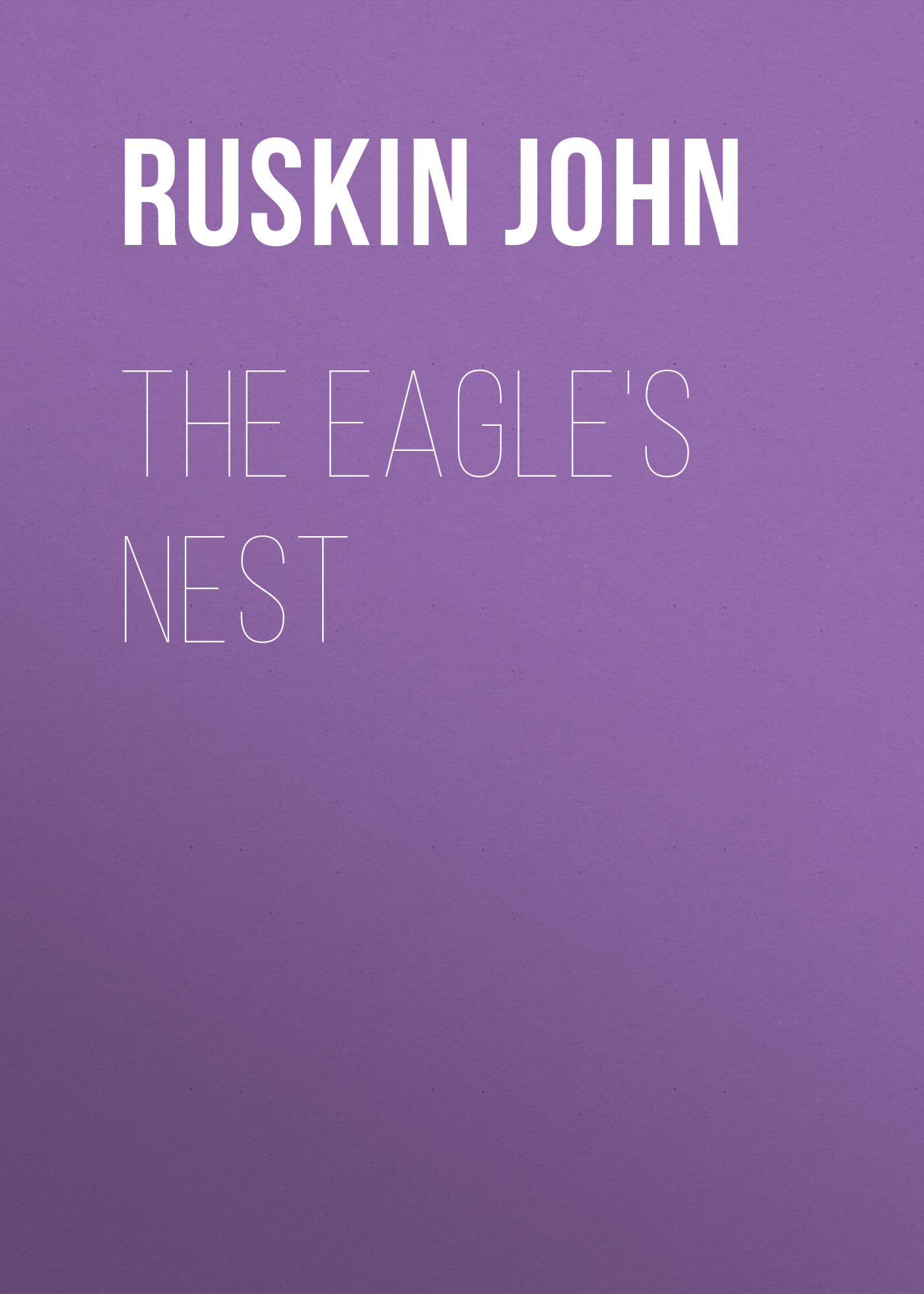 Книга The Eagle's Nest из серии , созданная John Ruskin, может относится к жанру Зарубежная старинная литература, Зарубежная прикладная и научно-популярная литература, Литература 19 века, Изобразительное искусство, фотография. Стоимость электронной книги The Eagle's Nest с идентификатором 34841070 составляет 0 руб.