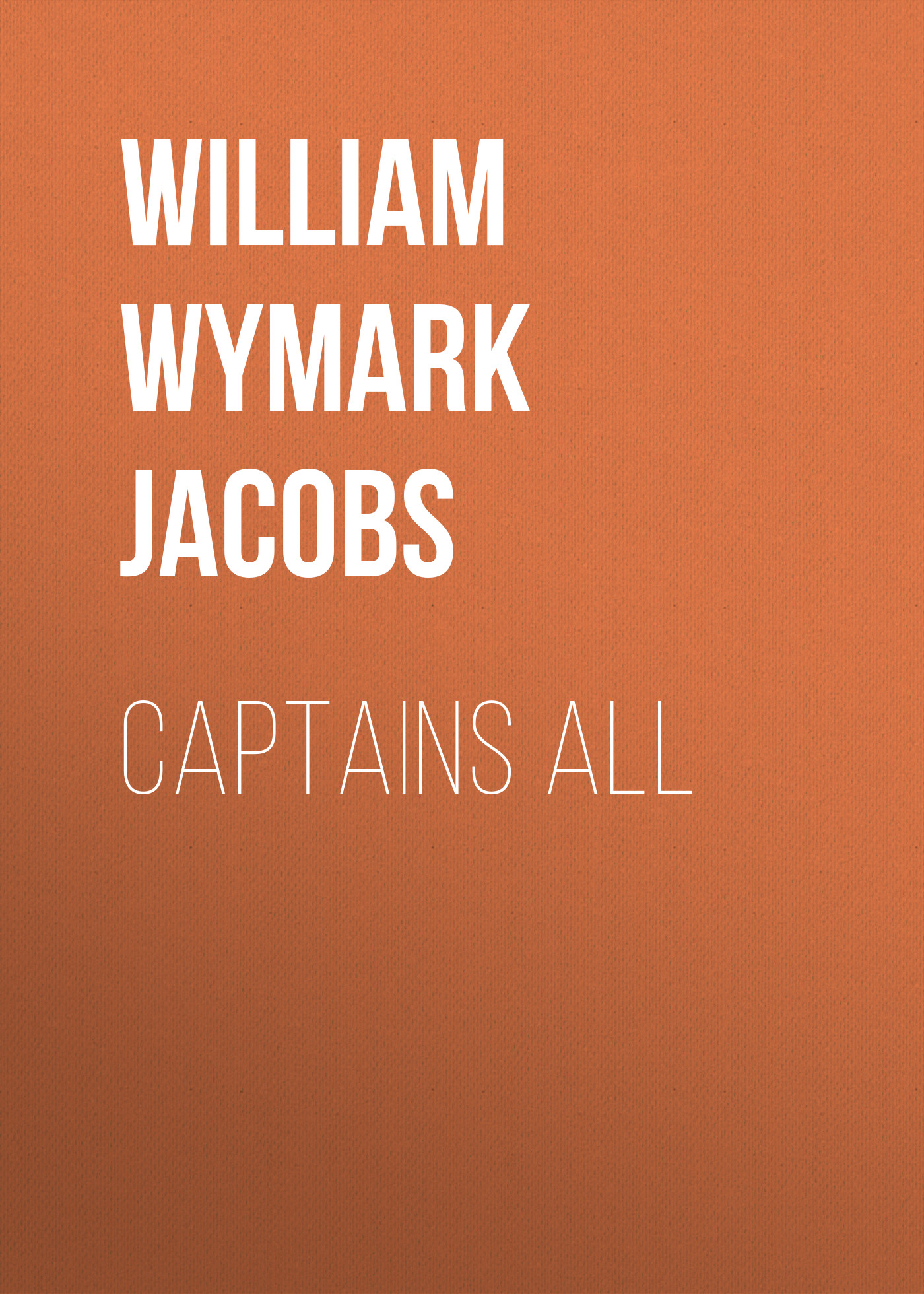 Книга Captains All из серии , созданная William Wymark Jacobs, может относится к жанру Зарубежный юмор, Зарубежная старинная литература, Зарубежная классика. Стоимость электронной книги Captains All с идентификатором 34842470 составляет 0 руб.