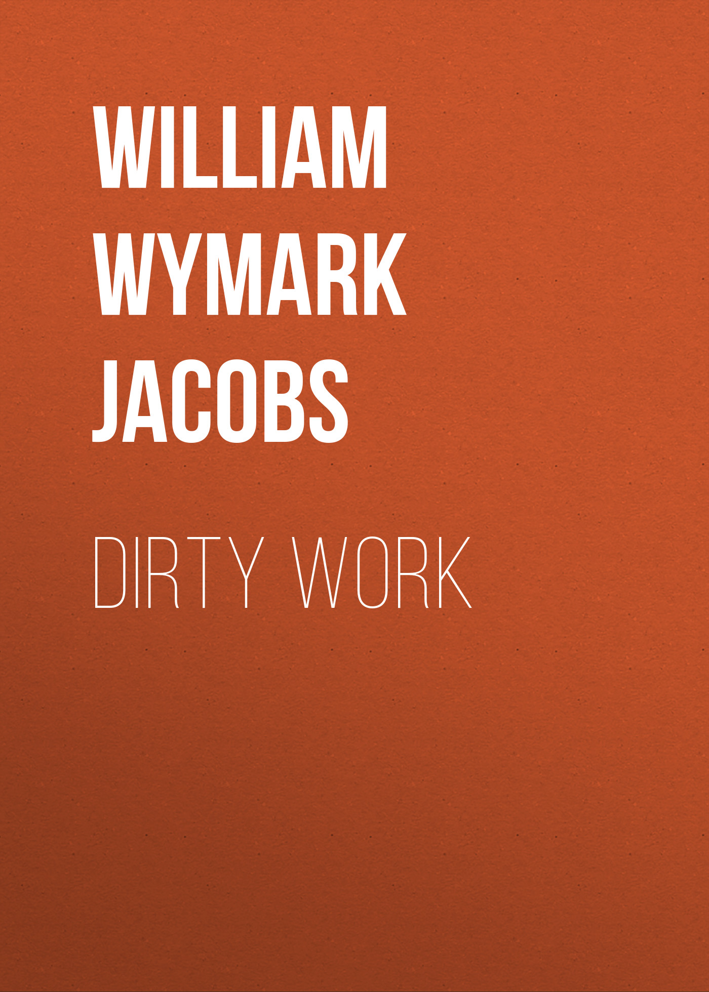 Книга Dirty Work из серии , созданная William Wymark Jacobs, может относится к жанру Зарубежный юмор, Зарубежная старинная литература, Зарубежная классика. Стоимость электронной книги Dirty Work с идентификатором 34842478 составляет 0 руб.