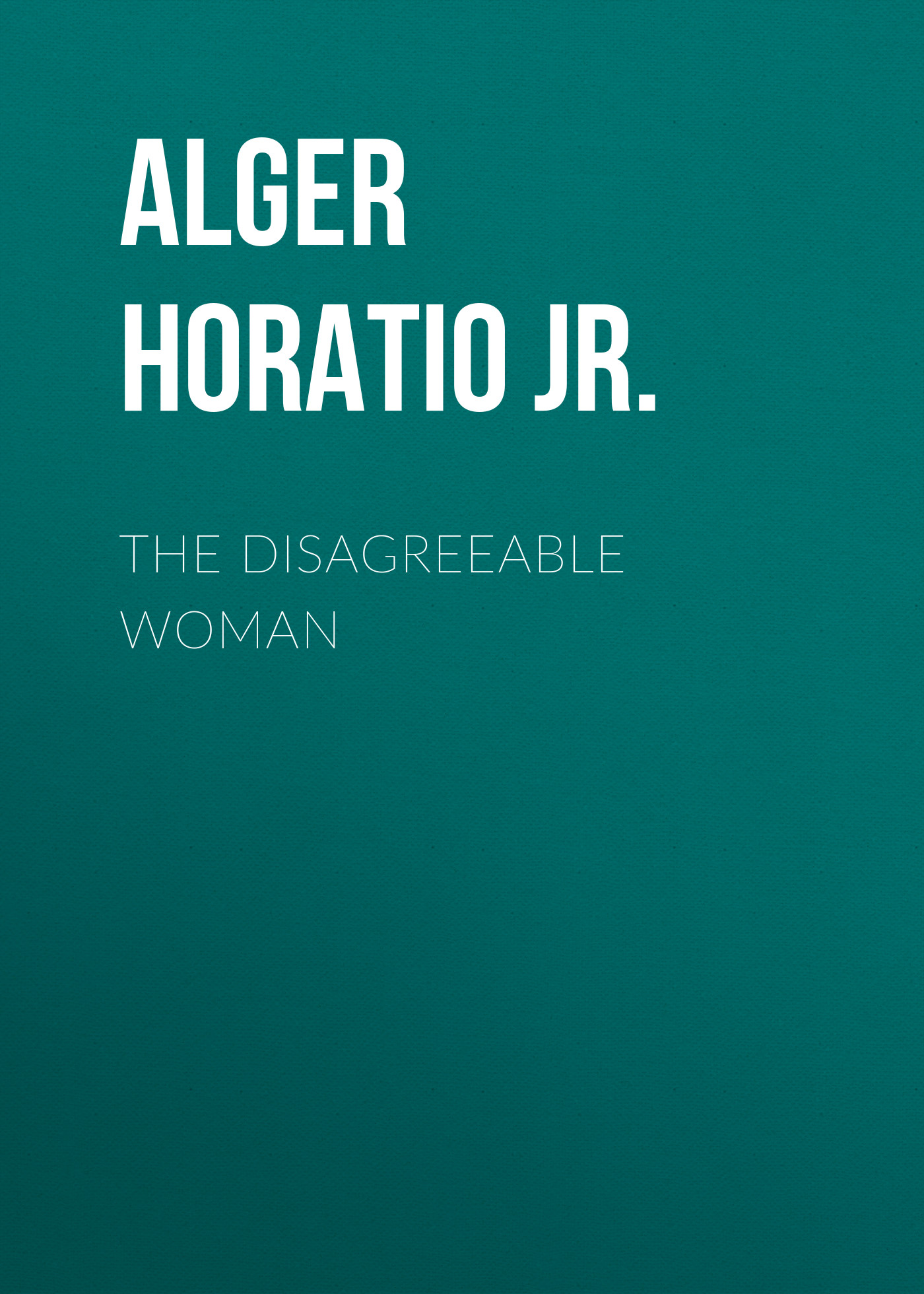 Книга The Disagreeable Woman из серии , созданная Horatio Alger, может относится к жанру Социальная фантастика, Литература 19 века. Стоимость электронной книги The Disagreeable Woman с идентификатором 34843174 составляет 0 руб.