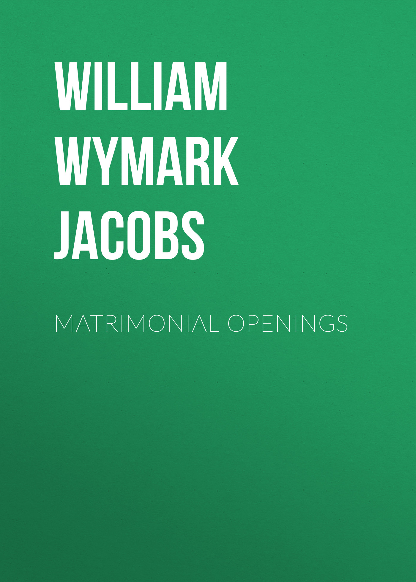 Книга Matrimonial Openings из серии , созданная William Wymark Jacobs, может относится к жанру Зарубежная классика, Зарубежная старинная литература. Стоимость электронной книги Matrimonial Openings с идентификатором 34844070 составляет 0 руб.