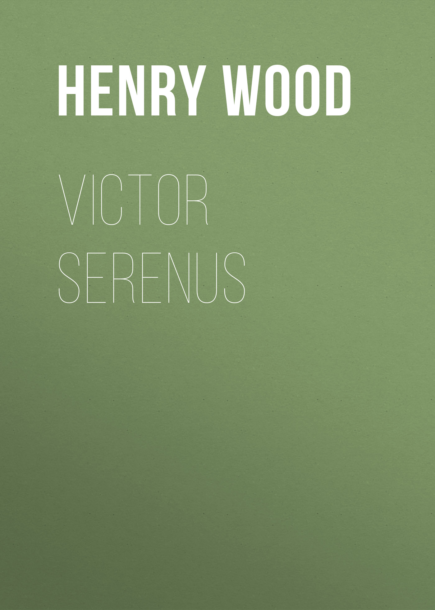 Книга Victor Serenus из серии , созданная Henry Wood, может относится к жанру Зарубежная классика, Литература 19 века, Зарубежная старинная литература. Стоимость электронной книги Victor Serenus с идентификатором 35007873 составляет 0 руб.