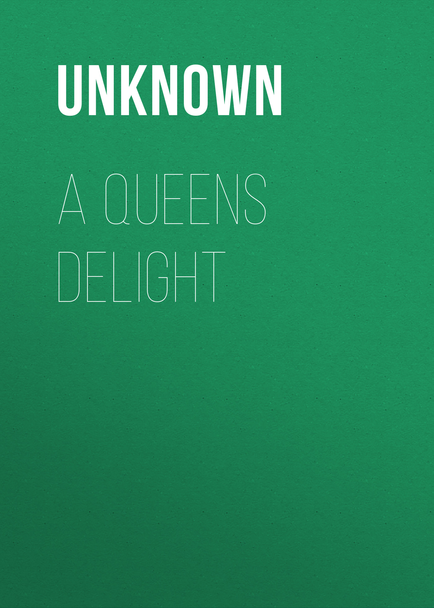 Книга A Queens Delight из серии , созданная Unknown Unknown, может относится к жанру Кулинария, Зарубежная прикладная и научно-популярная литература. Стоимость электронной книги A Queens Delight с идентификатором 35495671 составляет 0 руб.