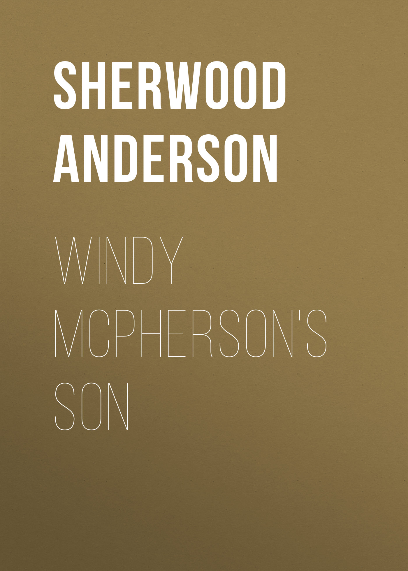 Книга Windy McPherson's Son из серии , созданная Sherwood Anderson, может относится к жанру Зарубежная классика, Литература 20 века, Зарубежная старинная литература. Стоимость электронной книги Windy McPherson's Son с идентификатором 36094277 составляет 0 руб.