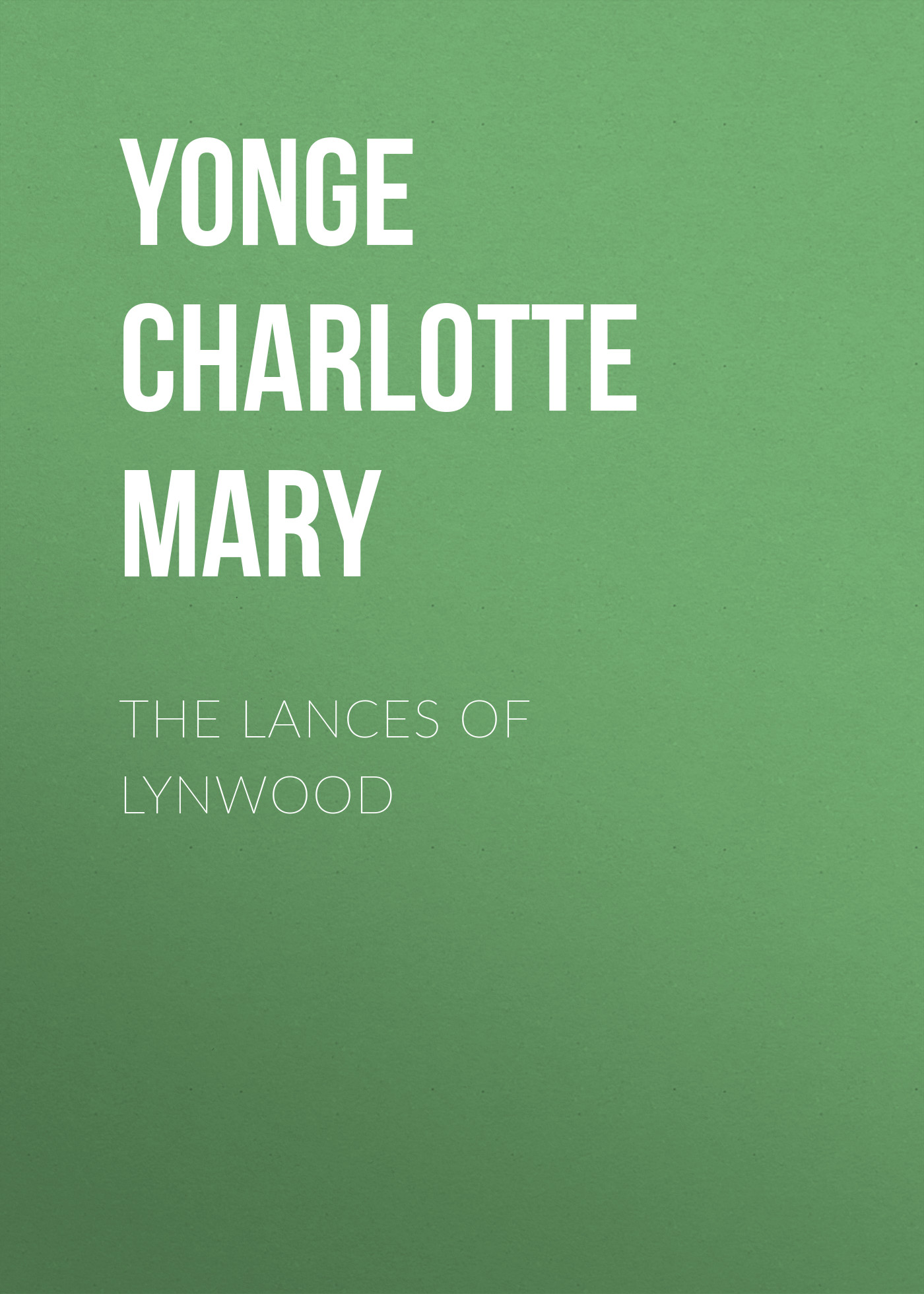 Книга The Lances of Lynwood из серии , созданная Charlotte Yonge, написана в жанре Историческая фантастика, Зарубежная старинная литература, Зарубежная классика, Исторические приключения. Стоимость электронной книги The Lances of Lynwood с идентификатором 36094573 составляет 0 руб.