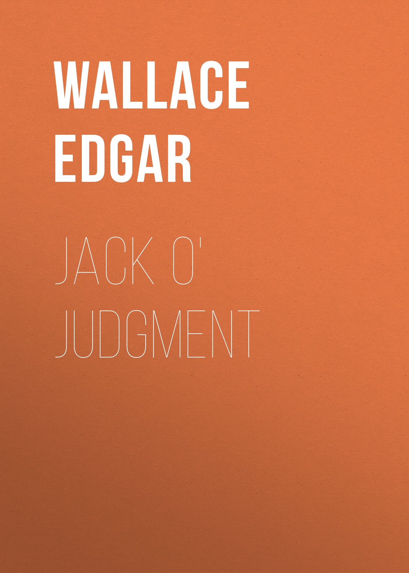 Книга Jack O' Judgment из серии , созданная Edgar Wallace, может относится к жанру Зарубежная классика, Классические детективы, Зарубежные детективы, Зарубежная старинная литература. Стоимость электронной книги Jack O' Judgment с идентификатором 36095173 составляет 0 руб.