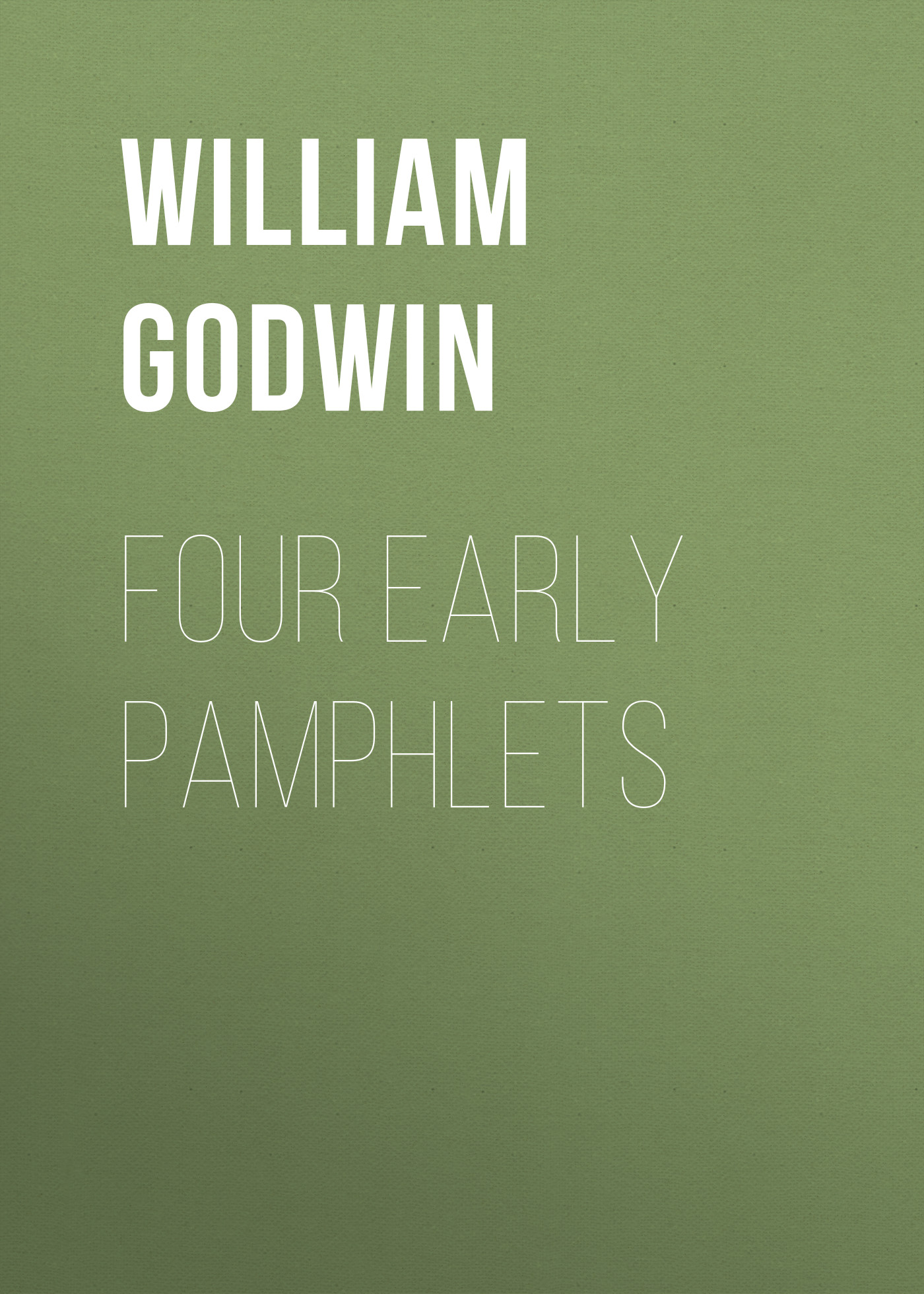 Книга Four Early Pamphlets из серии , созданная William Godwin, может относится к жанру Зарубежная классика, Европейская старинная литература. Стоимость электронной книги Four Early Pamphlets с идентификатором 36095973 составляет 0 руб.