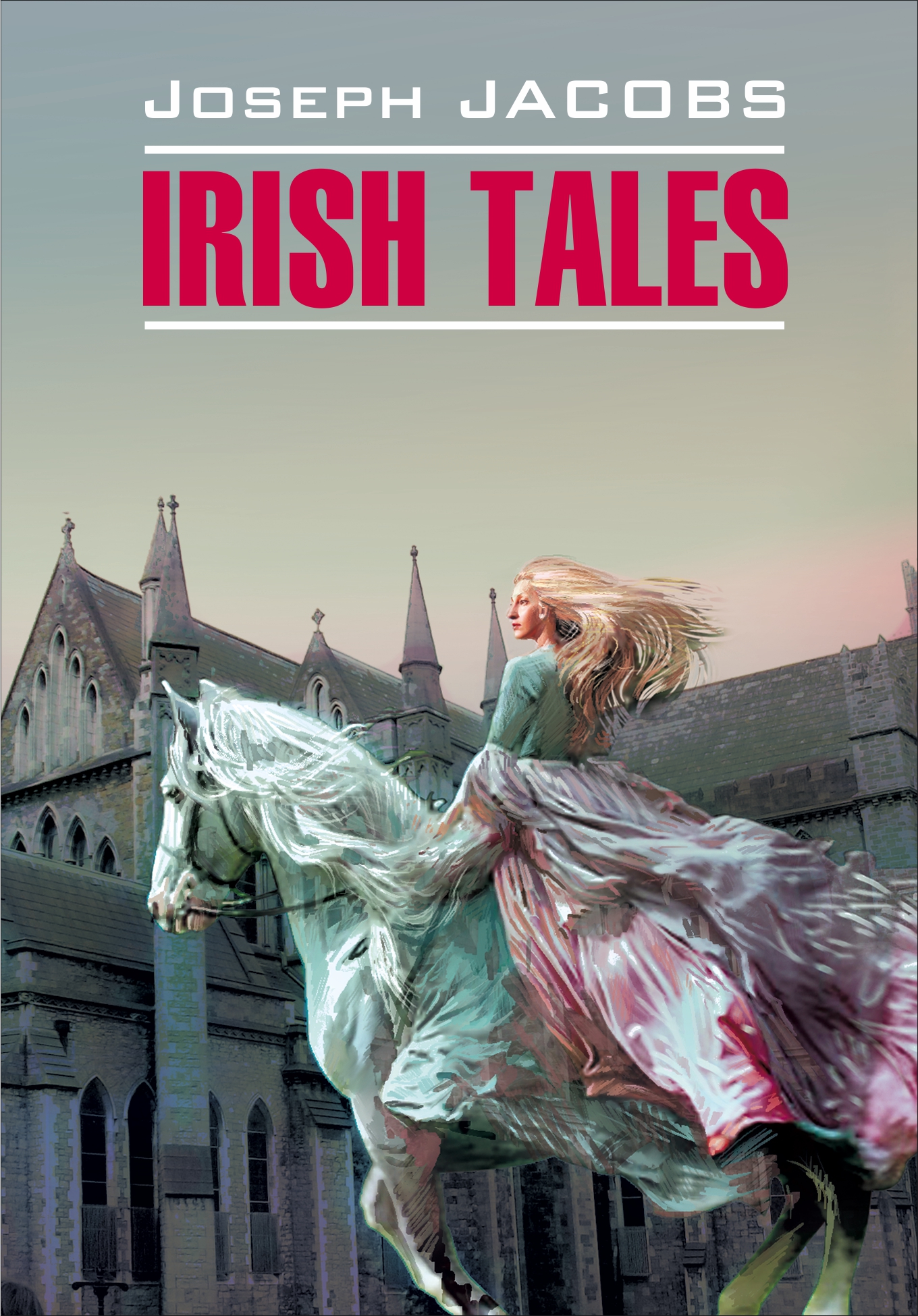 Irish Tales /Ирландские сказки. Книга для чтения на английском языке
