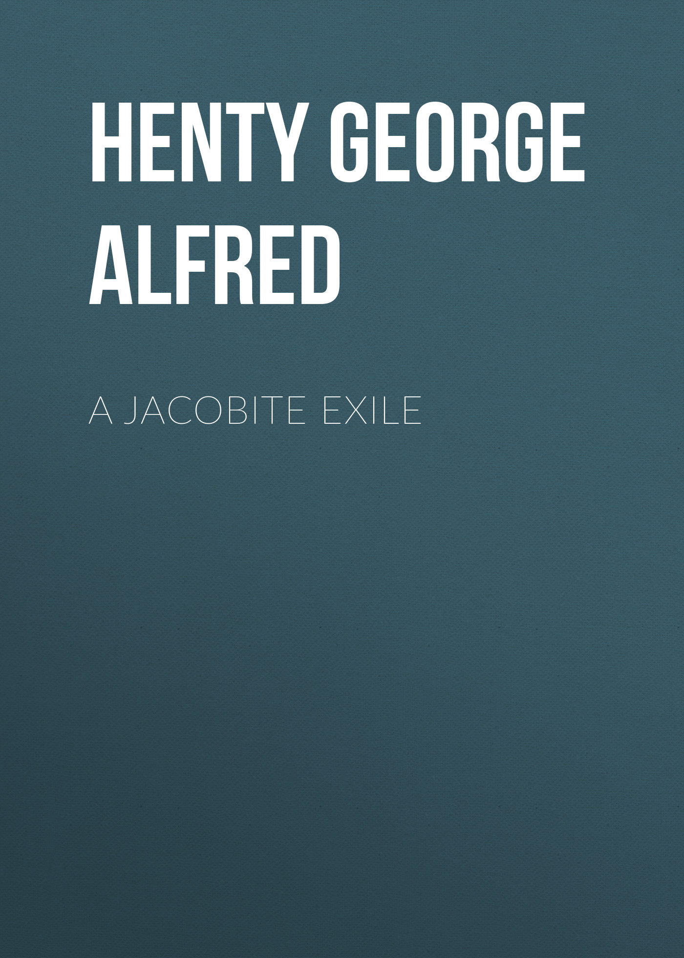 Книга A Jacobite Exile из серии , созданная George Henty, может относится к жанру Зарубежная классика, Зарубежная старинная литература. Стоимость электронной книги A Jacobite Exile с идентификатором 36323276 составляет 0 руб.