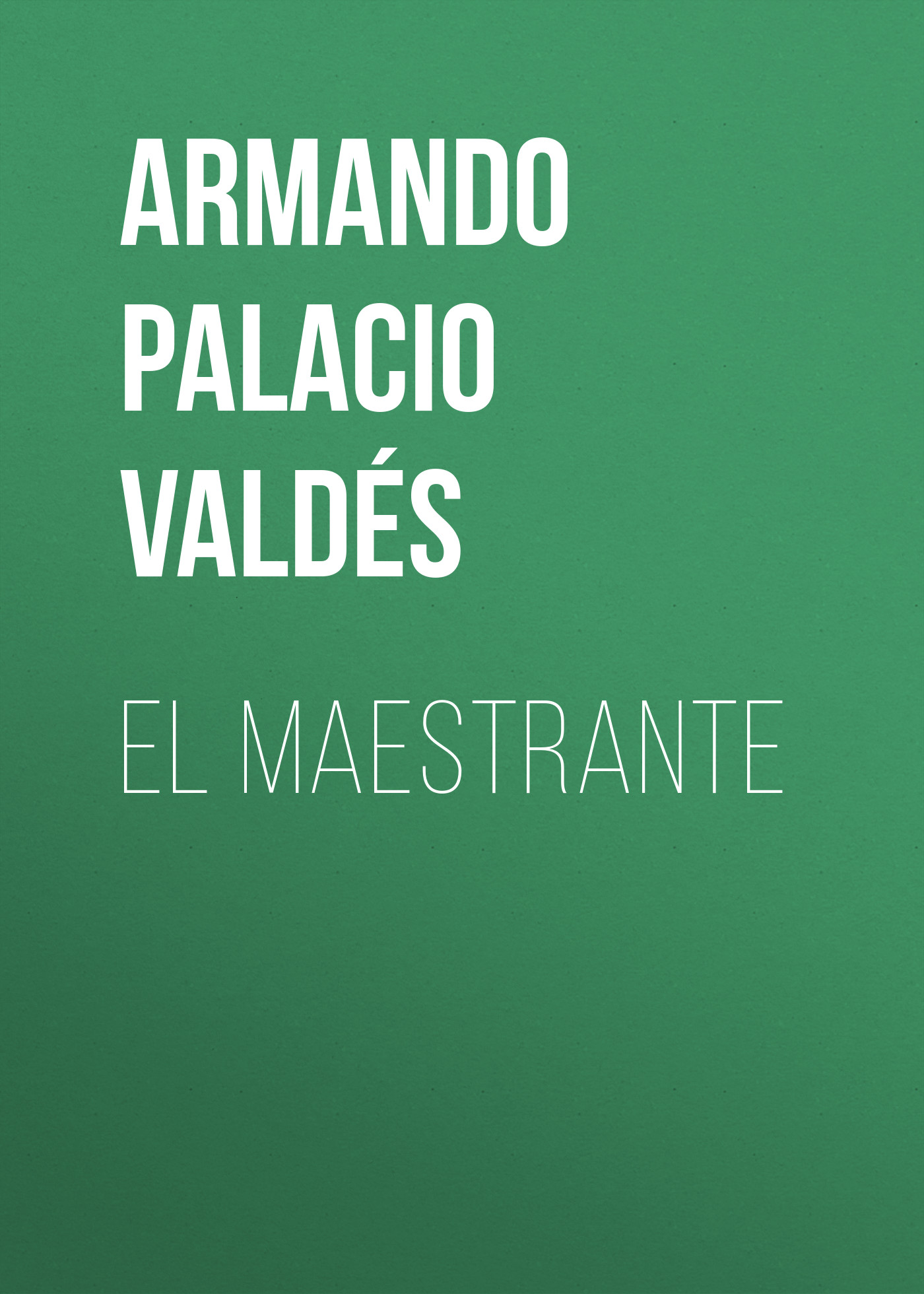 Книга El maestrante из серии , созданная Armando Palacio Valdés, может относится к жанру Зарубежная старинная литература, Зарубежная классика, Зарубежные любовные романы. Стоимость электронной книги El maestrante с идентификатором 36324372 составляет 0 руб.