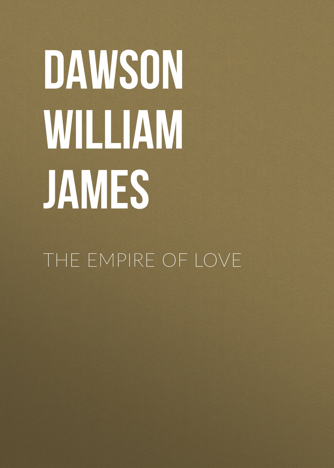 Книга The Empire of Love из серии , созданная William Dawson, может относится к жанру Зарубежная классика, Зарубежная эзотерическая и религиозная литература, Философия, Зарубежная психология, Зарубежная старинная литература. Стоимость электронной книги The Empire of Love с идентификатором 36364174 составляет 0 руб.