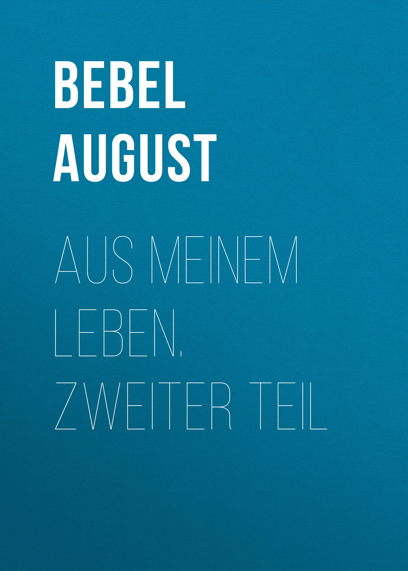 Книга Aus meinem Leben. Zweiter Teil из серии , созданная August Bebel, может относится к жанру Биографии и Мемуары, История, Зарубежная образовательная литература, Зарубежная старинная литература, Зарубежная классика. Стоимость электронной книги Aus meinem Leben. Zweiter Teil с идентификатором 36366574 составляет 0 руб.