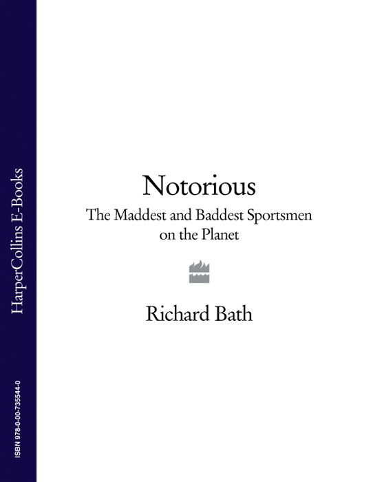 Книга Notorious: The Maddest and Baddest Sportsmen on the Planet из серии , созданная Richard Bath, может относится к жанру Биографии и Мемуары. Стоимость электронной книги Notorious: The Maddest and Baddest Sportsmen on the Planet с идентификатором 39767577 составляет 160.11 руб.