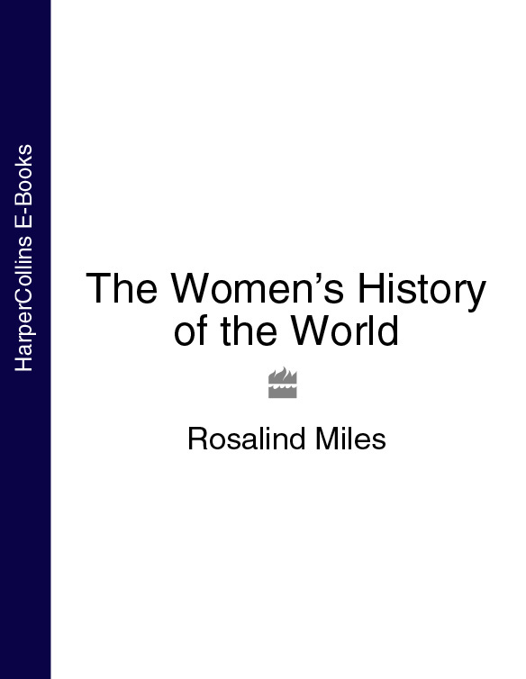 Книга The Women’s History of the World из серии , созданная Rosalind Miles, может относится к жанру . Стоимость книги The Women’s History of the World  с идентификатором 39801673 составляет 396.10 руб.