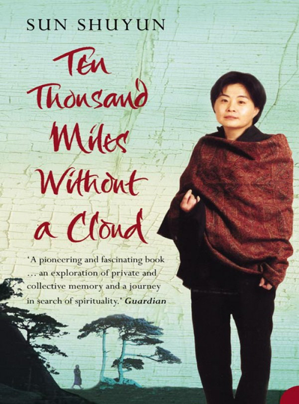 Книга Ten Thousand Miles Without a Cloud из серии , созданная Sun Shuyun, может относится к жанру Биографии и Мемуары. Стоимость электронной книги Ten Thousand Miles Without a Cloud с идентификатором 39813473 составляет 505.87 руб.