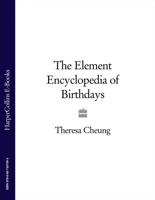 Книга The Element Encyclopedia of Birthdays из серии , созданная Theresa Cheung, может относится к жанру Личностный рост. Стоимость электронной книги The Element Encyclopedia of Birthdays с идентификатором 39815273 составляет 809.53 руб.