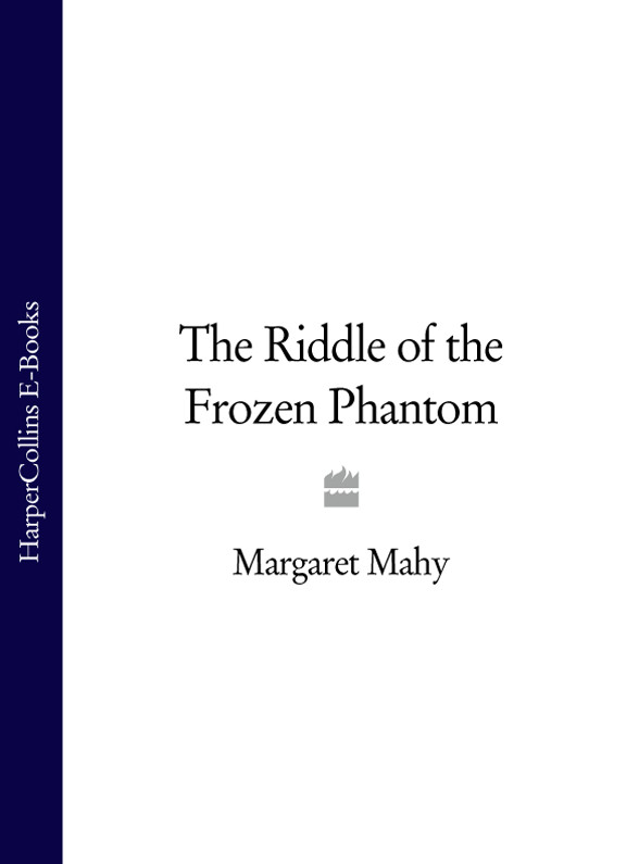 Книга The Riddle of the Frozen Phantom из серии , созданная Margaret Mahy, может относится к жанру . Стоимость книги The Riddle of the Frozen Phantom  с идентификатором 39819273 составляет 119.87 руб.