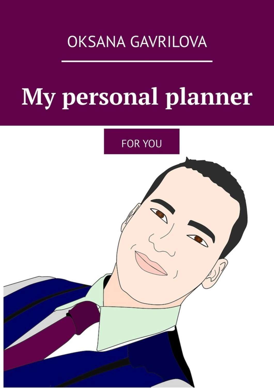 Книга My personal planner. For You из серии , созданная Oksana Gavrilova, может относится к жанру Современная русская литература, Хобби, Ремесла, Общая психология. Стоимость электронной книги My personal planner. For You с идентификатором 42923173 составляет 200.00 руб.