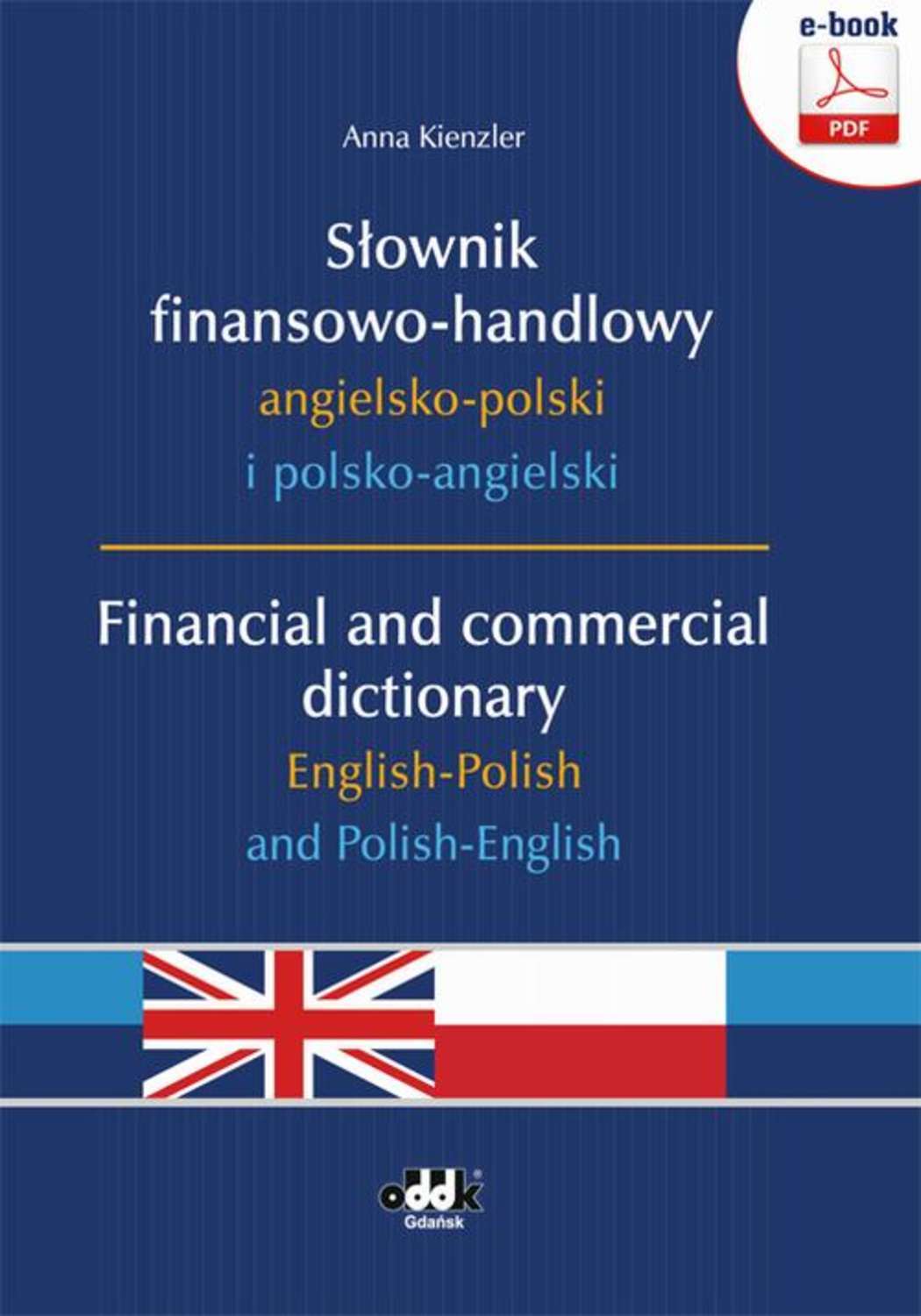 Słownik finansowo-handlowy angielsko-polski i polsko-angielski. Financial and commercial dictionary English-Polish and Polish-English
Słownik finansowo-handlowy angielsko-polski i polsko-angielski. Financial and commercial dictionary English-Polish and Polish-English