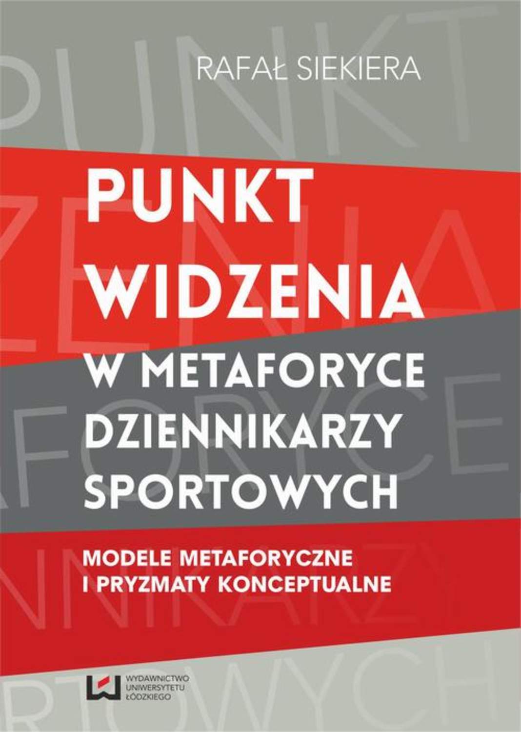 Punkt widzenia w metaforyce dziennikarzy sportowych. Modele metaforyczne i pryzmaty konceptualne
Punkt widzenia w metaforyce dziennikarzy sportowych. Modele metaforyczne i pryzmaty konceptualne