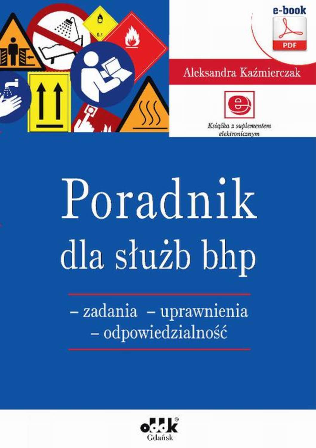 Poradnik dla służb bhp – zadania – uprawnienia – odpowiedzialność (e-book z suplementem elektronicznym)
Poradnik dla służb bhp – zadania – uprawnienia – odpowiedzialność (e-book z suplementem elektronicznym)