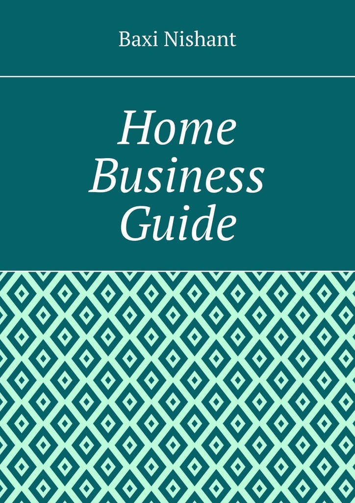 Книга  Home Business Guide созданная Baxi Nishant может относится к жанру просто о бизнесе. Стоимость электронной книги Home Business Guide с идентификатором 43722179 составляет 488.00 руб.