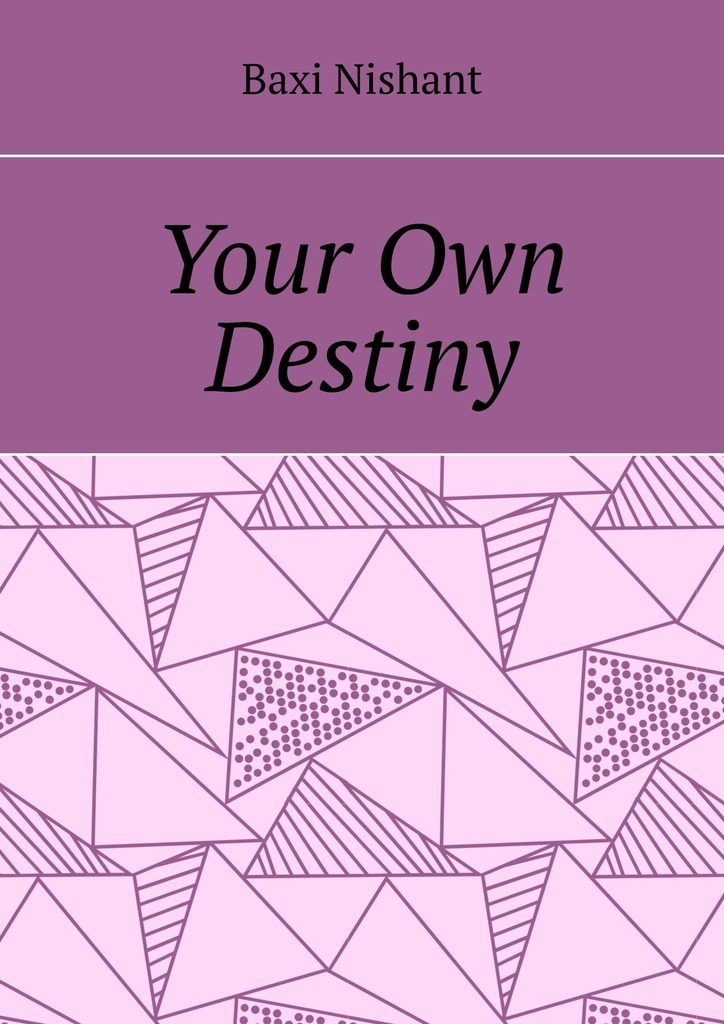 Книга Your Own Destiny из серии , созданная Baxi Nishant, может относится к жанру Самосовершенствование. Стоимость электронной книги Your Own Destiny с идентификатором 43722579 составляет 488.00 руб.