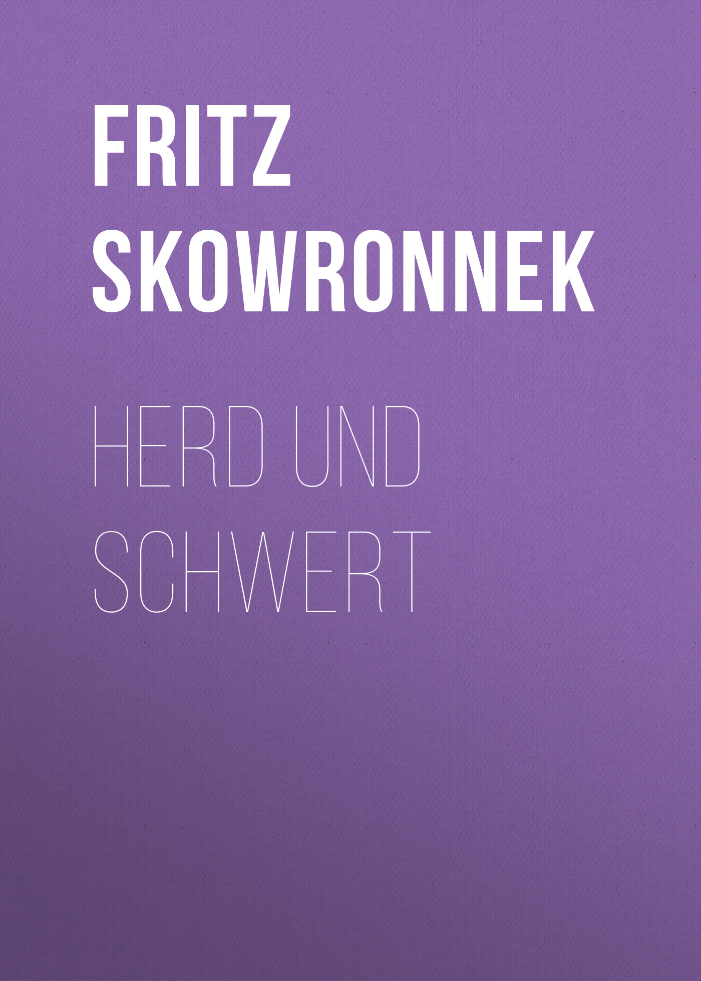 Книга Herd und Schwert из серии , созданная Fritz Skowronnek, может относится к жанру Зарубежная классика. Стоимость электронной книги Herd und Schwert с идентификатором 48633276 составляет 0 руб.