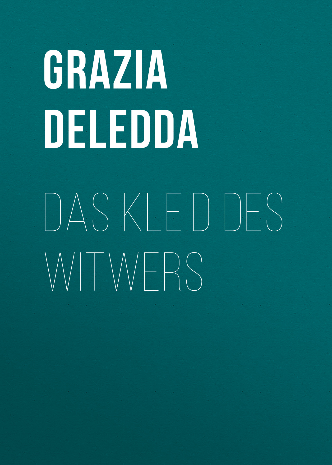 Книга Das Kleid des Witwers из серии , созданная Grazia Deledda, может относится к жанру Зарубежная классика. Стоимость электронной книги Das Kleid des Witwers с идентификатором 48633372 составляет 0 руб.