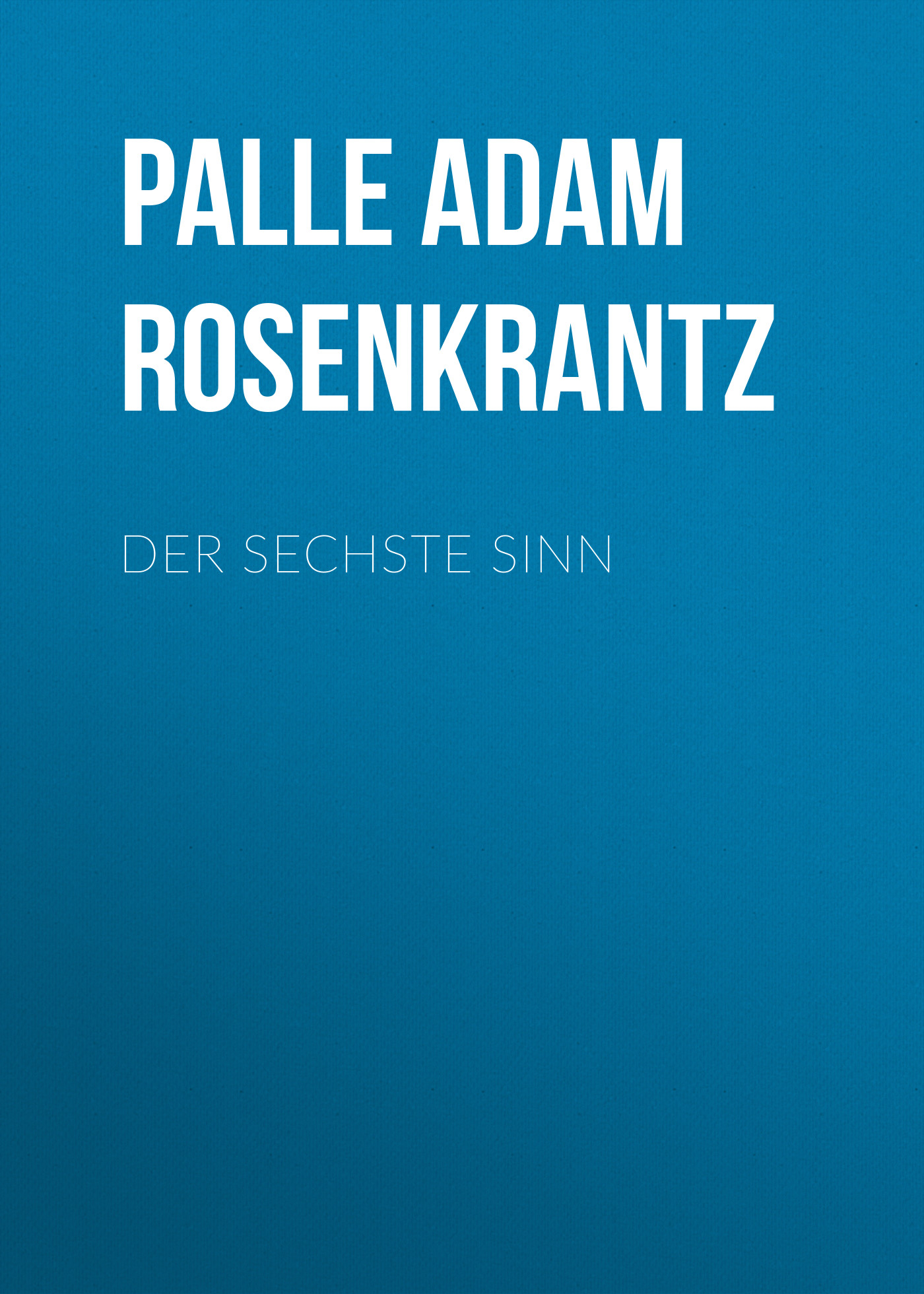 Книга Der sechste Sinn из серии , созданная  , может относится к жанру Зарубежная классика. Стоимость электронной книги Der sechste Sinn с идентификатором 48634076 составляет 0 руб.