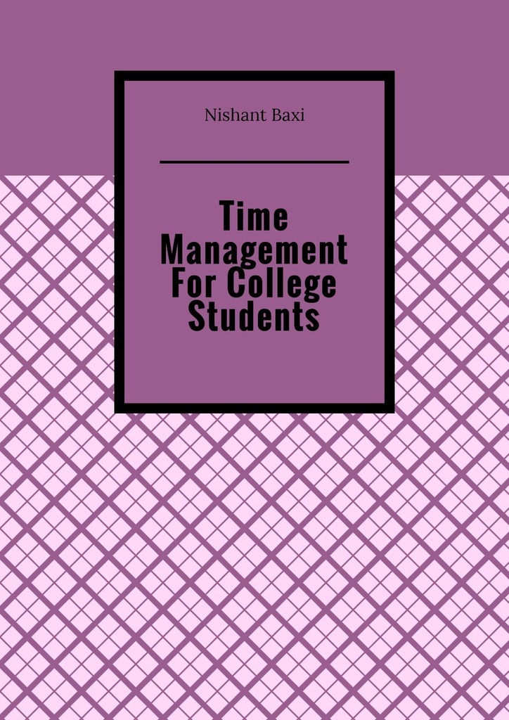Книга  Time Management For College Students созданная Nishant Baxi может относится к жанру просто о бизнесе. Стоимость электронной книги Time Management For College Students с идентификатором 51938277 составляет 486.00 руб.