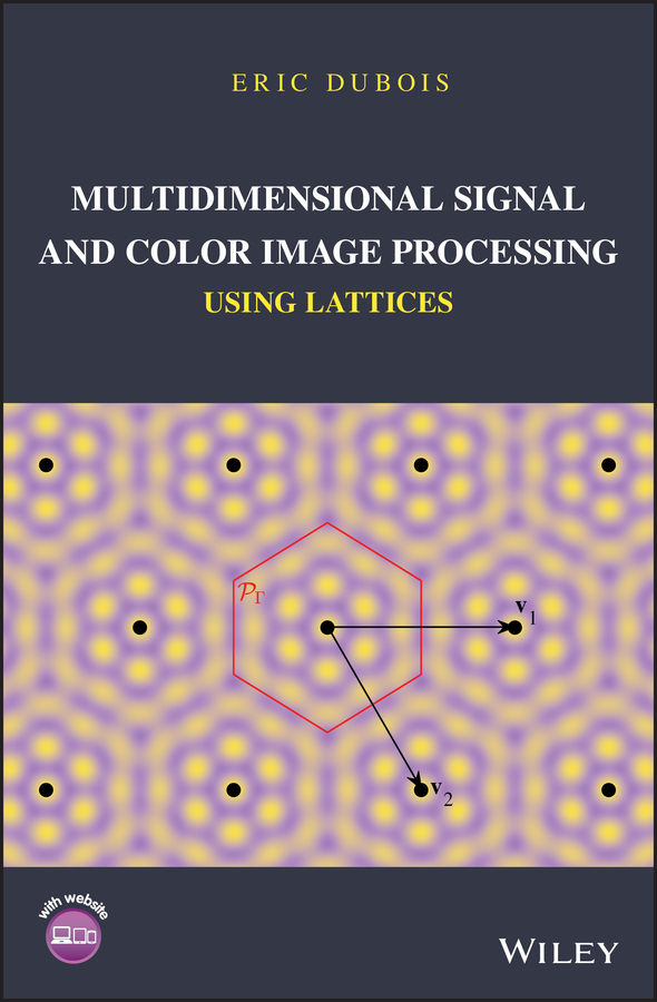 Книга  Multidimensional Signal and Color Image Processing Using Lattices созданная Eric Dubois, Wiley может относится к жанру программы. Стоимость электронной книги Multidimensional Signal and Color Image Processing Using Lattices с идентификатором 62251175 составляет 10310.35 руб.