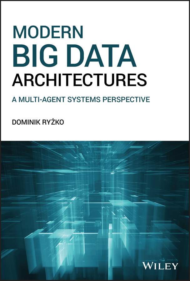 Книга  Modern Big Data Architectures созданная Dominik Ryzko, Wiley может относится к жанру программы. Стоимость электронной книги Modern Big Data Architectures с идентификатором 62276975 составляет 4354.72 руб.