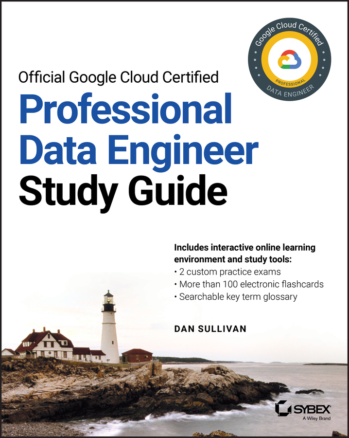 Книга  Official Google Cloud Certified Professional Data Engineer Study Guide созданная Dan Sullivan, Wiley может относится к жанру зарубежная компьютерная литература. Стоимость электронной книги Official Google Cloud Certified Professional Data Engineer Study Guide с идентификатором 62299570 составляет 4017.93 руб.