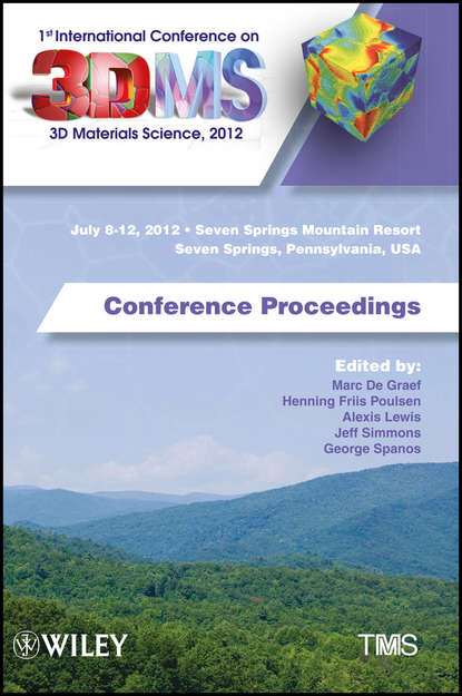 1st International Conference on 3D Materials Science, 2012. July 8-12, 2012, Seven Springs Mountain Resort, Seven Springs, Pennsylvania, USA, Conference
1st International Conference on 3D Materials Science, 2012. July 8-12, 2012, Seven Springs Mountain Resort, Seven Springs, Pennsylvania, USA, Conference