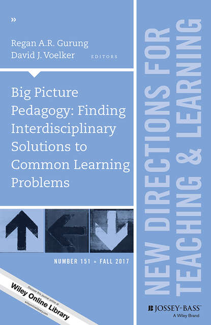 Big Picture Pedagogy: Finding Interdisciplinary Solutions to Common Learning Problems. New Directions for Teaching and Learning, Number 151
Big Picture Pedagogy: Finding Interdisciplinary Solutions to Common Learning Problems. New Directions for Teaching and Learning, Number 151