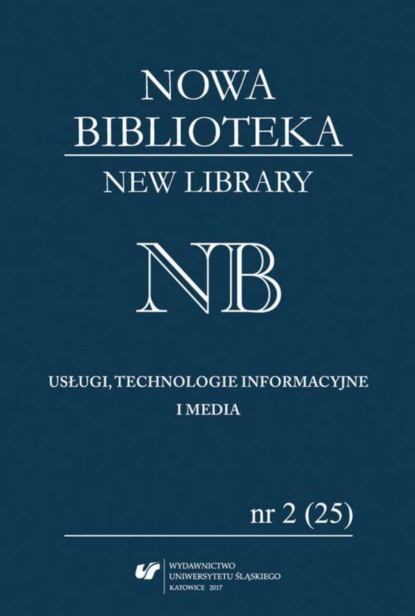 "Nowa Biblioteka. Usługi, technologie informacyjne i media" 2017, nr 2 (25): Książka dla młodego odbiorcy: autorzy, ilustratorzy, wydawcy
"Nowa Biblioteka. Usługi, technologie informacyjne i media" 2017, nr 2 (25): Książka dla młodego odbiorcy: autorzy, ilustratorzy, wydawcy