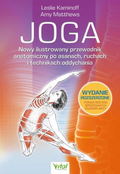 Joga. Nowy ilustrowany przewodnik anatomiczny po asanach, ruchach i technikach oddychania
Joga. Nowy ilustrowany przewodnik anatomiczny po asanach, ruchach i technikach oddychania