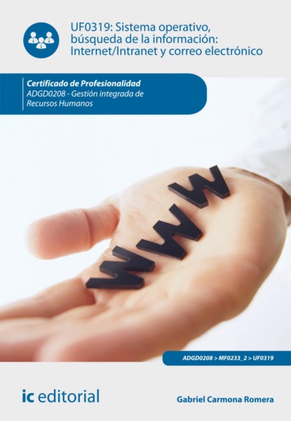 Sistema operativo, búsqueda de información: internet/intranet y correo electrónico. ADGD0208
Sistema operativo, búsqueda de información: internet/intranet y correo electrónico. ADGD0208