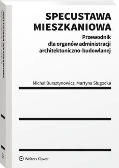 Specustawa mieszkaniowa. Przewodnik dla organów administracji architektoniczno-budowlanej
Specustawa mieszkaniowa. Przewodnik dla organów administracji architektoniczno-budowlanej