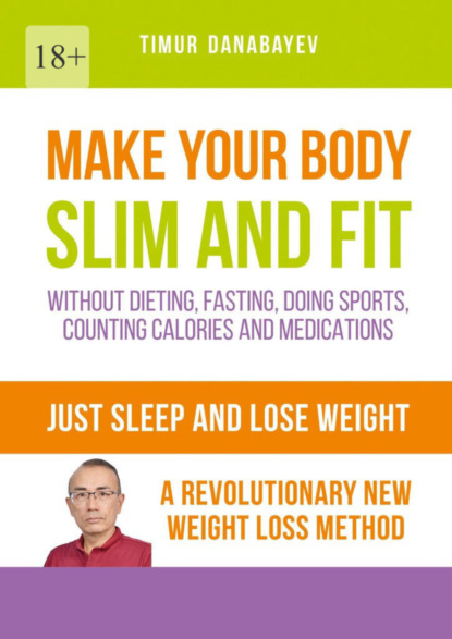 Make your body slim and fit without dieting, fasting, doing sports, counting calories and medications. Just sleep and lose weight. A revolutionary new weight loss method
Make your body slim and fit without dieting, fasting, doing sports, counting calories and medications. Just sleep and lose weight. A revolutionary new weight loss method