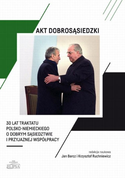 Akt dobrosąsiedzki - 30 lat Traktatu polsko-niemieckiego o dobrym sąsiedztwie i przyjaznej współpracy
Akt dobrosąsiedzki - 30 lat Traktatu polsko-niemieckiego o dobrym sąsiedztwie i przyjaznej współpracy