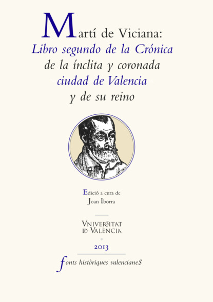 Martí de Viciana: Libro segundo de la crónica de la ínclita y coronada ciudad de Valencia y de su reino
Martí de Viciana: Libro segundo de la crónica de la ínclita y coronada ciudad de Valencia y de su reino