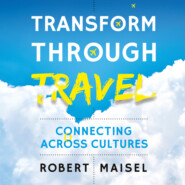 Transform Through Travel - Connecting Across Cultures (Unabridged)
