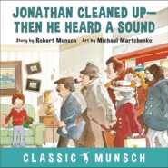 Jonathan Cleaned Up - Classic Munsch Audio (Unabridged)